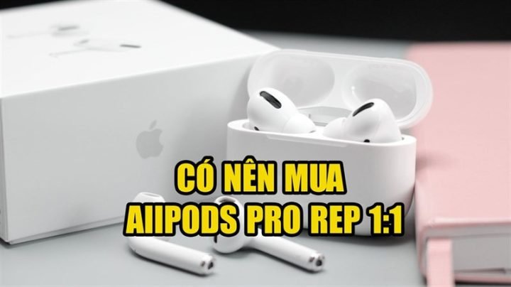 Cận cảnh tai nghe AirPods Pro Rep 1-1