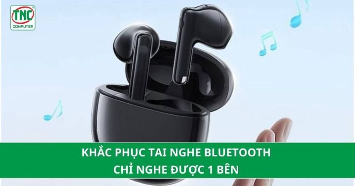 Kiểm tra tai nghe bluetooth khi bị hỏng 1 bên