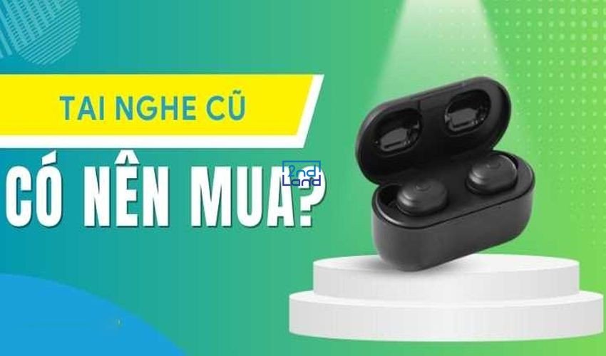 Lợi ích khi mua tai nghe cũ