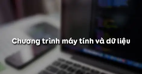 Bài 3: Chương Trình Máy Tính Và Dữ Liệu