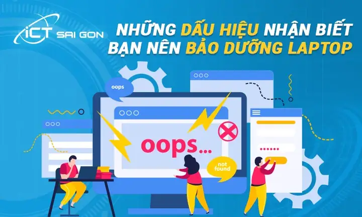 Những Dấu Hiệu Nhận Biết Bạn Nên Bảo Trì Laptop?