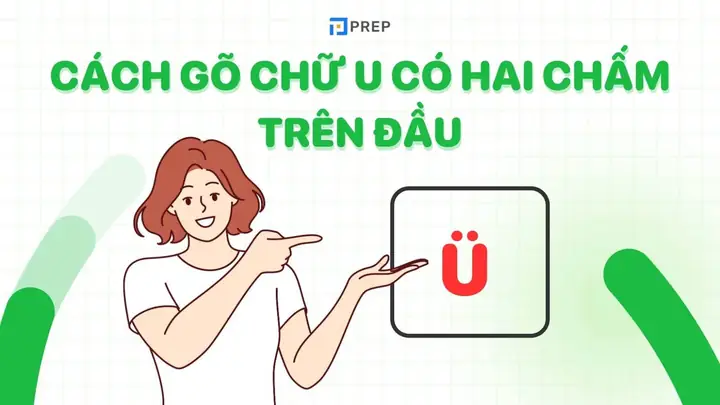 Cách Gõ Chữ U Có Hai Chấm Trên Đầu Cách Gõ Chữ U Có Hai Chấm Trên Đầu