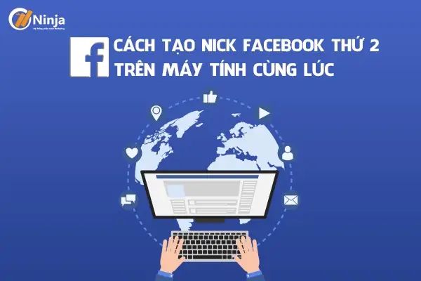 Cách Lập 2 Nick Facebook Trên Máy Tính Chi Tiết Nhất