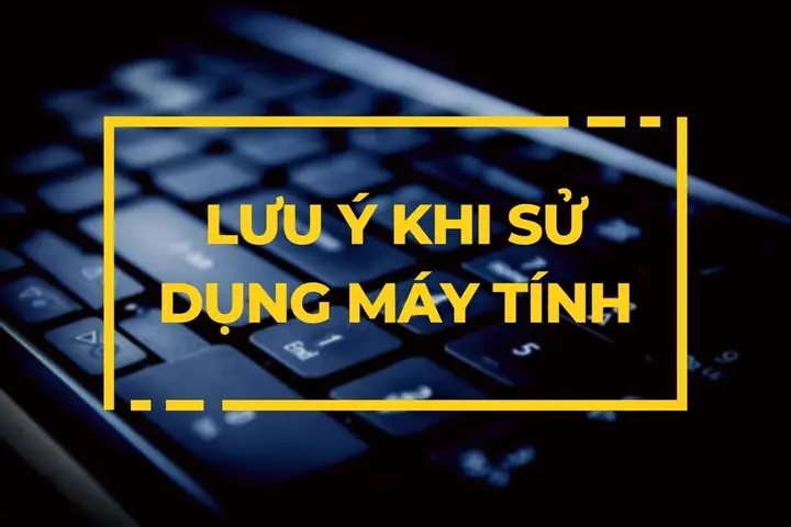 Các Lưu Ý Khi Sử Dụng Máy Tính Cơ Bản