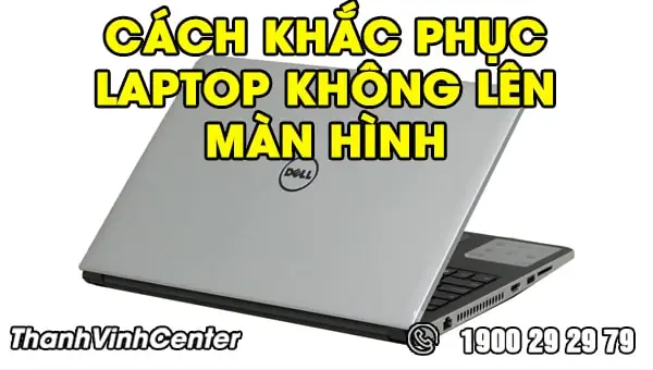 Cách Sửa Máy Tính Xách Tay: Khắc Phục Lỗi Thường Gặp Hiệu Quả
