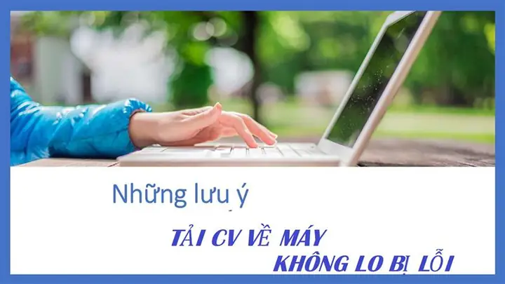 Tải Cv Về Máy Có Gặp Rủi Ro Hay Không? Tải Cv Về Máy Có Gặp Rủi Ro Hay Không?