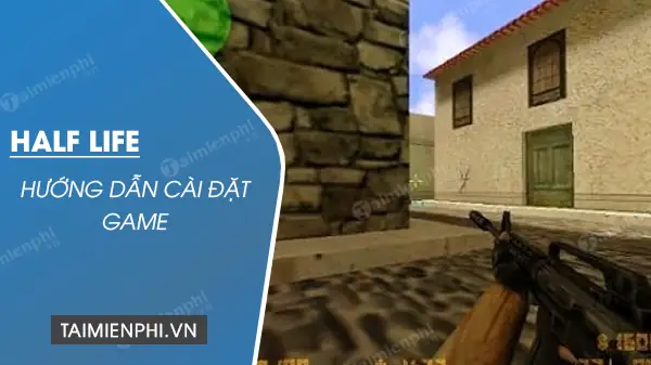 Cách Cài Half Life, Chơi Game Half Life Trên Máy Tính