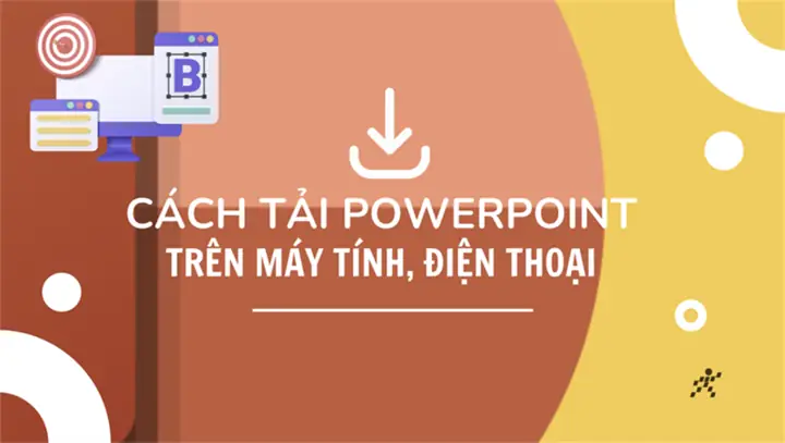 Powerpointlà Một Phần Mềm Trình Chiếu Được Phát Triển Bởi Microsoft Được Sử Dụng Rộng Rãi Trong Các Trường Học, Doanh Nghiệp Và Tổ Chức. Bài Viết Này Sẽ Hướng Dẫn Bạn Cách Tải Powerpoint Trên Máy Tính, Điện Thoại Một Cách Đơn Giản Nhất.