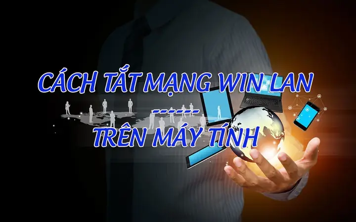 Cách Tắt Mạng Lan Trên Win 10, 11 Trên Máy Tính Cực Kỳ Đơn Giản