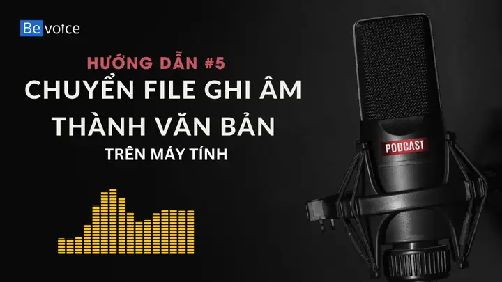 Chuyển File Ghi Âm Thành Văn Bản Trên Máy Tính