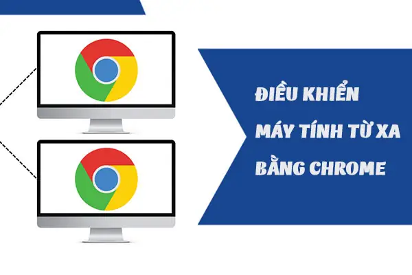Điều Khiển Máy Tính Từ Xa Qua Google Chrome: Hướng Dẫn Chi Tiết Cho Người Mới Bắt Đầu