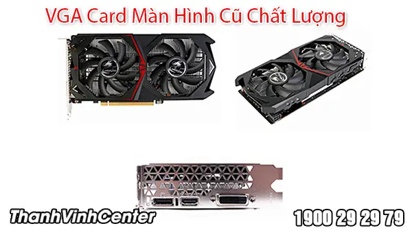 Một Số Vga Card Màn Hình Cũ Tại Thành Vinh Center Một Số Vga Card Màn Hình Cũ Tại Thành Vinh Center
