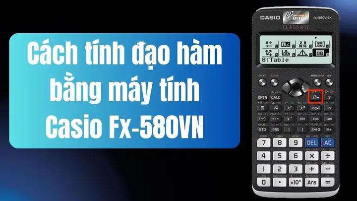 Cách Bấm Đạo Hàm Bằng Máy Tính Casio Fx-580vn