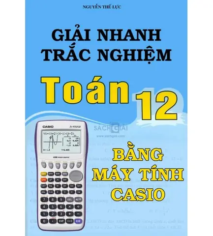 Hướng Dẫn Giải Toán Bằng Máy Tính Lớp 12 Chi Tiết Nhất