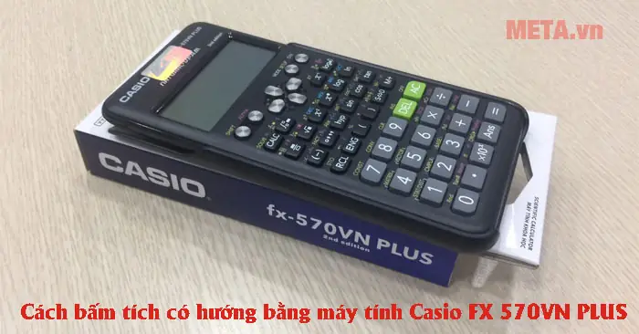 Hướng Dẫn Bấm Tích Có Hướng Bằng Máy Tính Casio Fx 570vn Plus