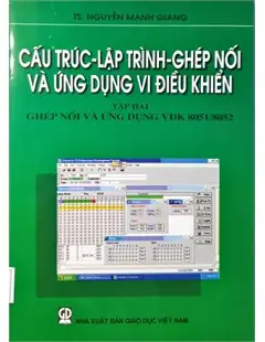 Cấu Trúc - Lập Trình - Ghép Nối Và Ứng Dụng Vi Điều Khiển. Tập 2