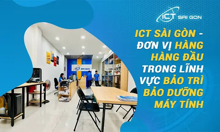 Ict Sài Gòn - Đơn Vị Cung Cấp Dịch Vụ Bảo Trì Bảo Dưỡng Máy Tính Hàng Đầu