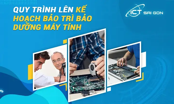 Quy Trình Lên Kế Hoạch Bảo Trì Bảo Dưỡng Máy Tính