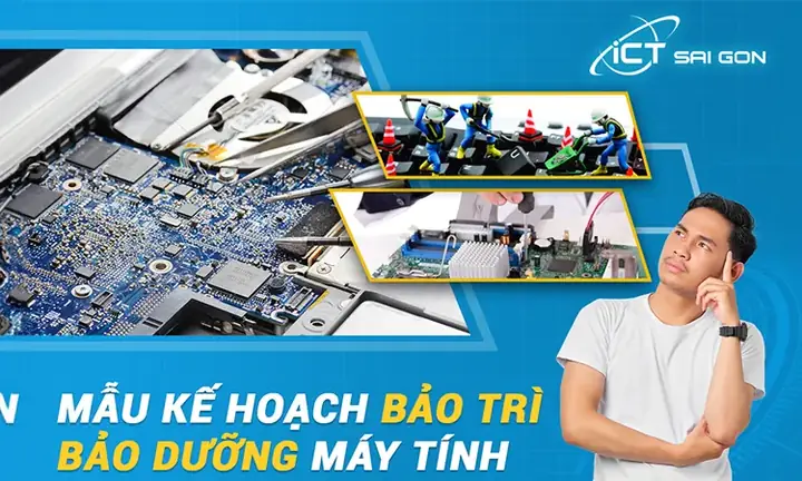 Mẫu Kế Hoạch Bảo Trì Bảo Dưỡng Máy Tính Tại Ict Sài Gòn