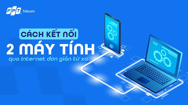 Cách Kết Nối 2 Máy Tính Với Nhau Qua Internet Đơn Giản Từ Xa Cách Kết Nối 2 Máy Tính Với Nhau Qua Internet Đơn Giản Từ Xa