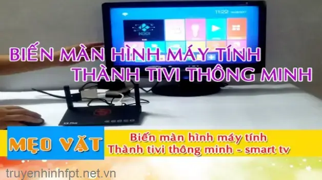Hướng Dẫn Chi Tiết Cách Kết Nối Fpt Play Box Với Màn Hình Máy Tính