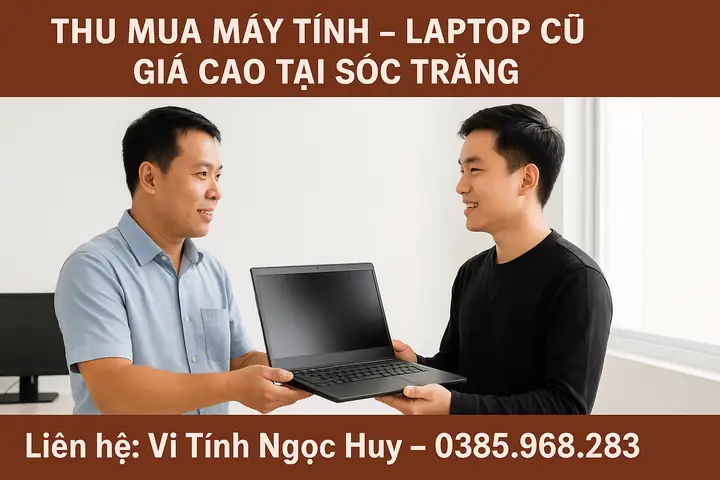 🔧dịch Vụ Thu Mua Máy Tính Cũ Sóc Trăng – Giải Pháp Nhanh, Gọn, Tiện Lợi