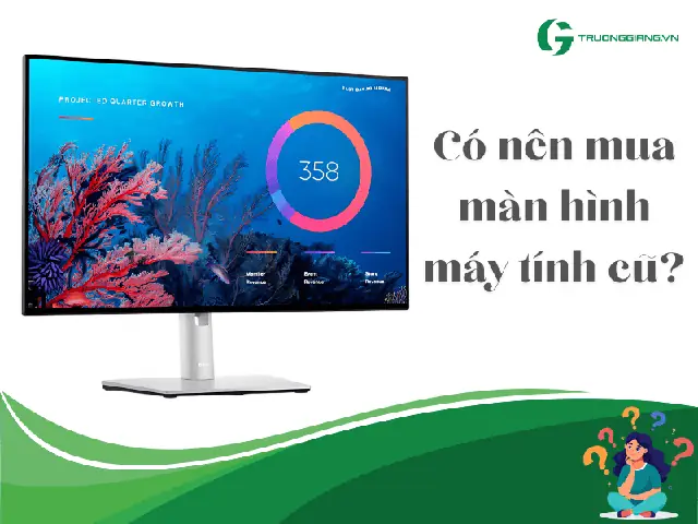 Tại Sao Nên Mua Màn Hình Máy Tính Cũđà Nẵng Tại Trường Giang Computer