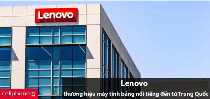 Máy Tính Bảng Lenovo - Thương Hiệu Nổi Tiếng Đến Từ Trung Quốc Máy Tính Bảng Lenovo - Thương Hiệu Nổi Tiếng Đến Từ Trung Quốc