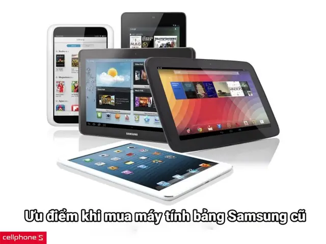 Ưu Điểm Khi Mua Máy Tính Bảng Samsung Cũ