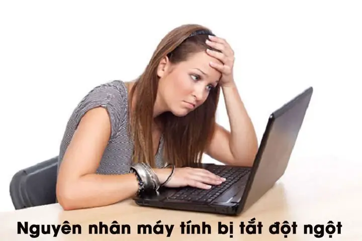 Máy Tính Bị Tắt Đột Ngột - Nguyên Nhân Do Đâu Máy Tính Bị Tắt Đột Ngột - Nguyên Nhân Do Đâu