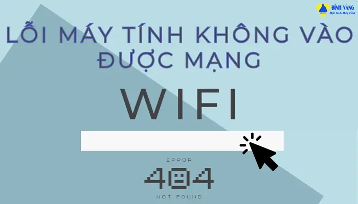 Lỗi Máy Tính Không Vào Được Mạng Là Gì?