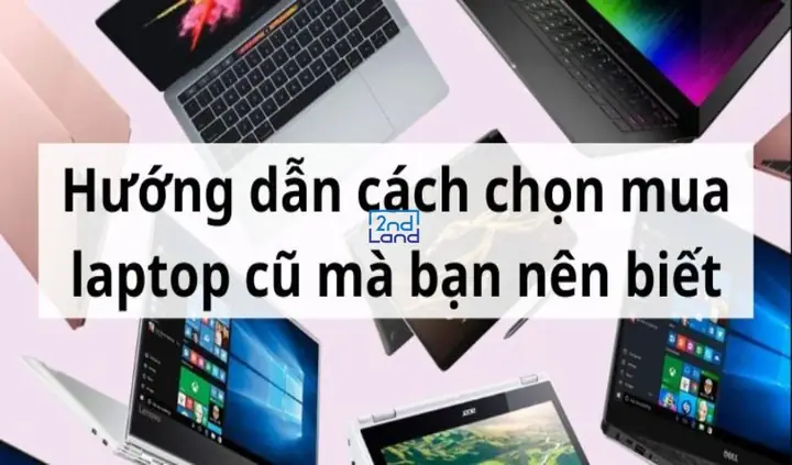 Một Số Cách Chọn Mua Laptop Cũ Giá Rẻ