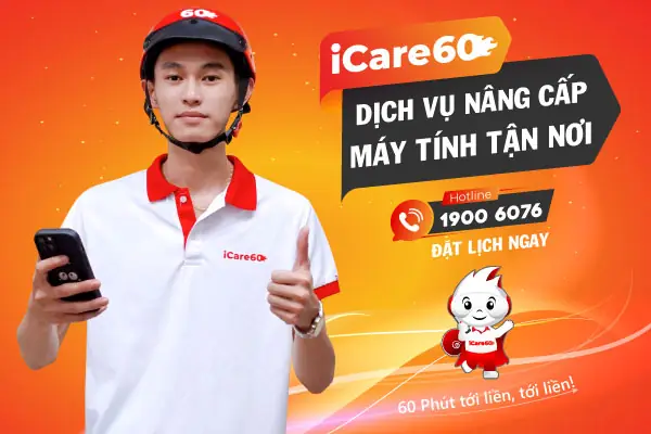 Icare60 - Dịch Vụ Nâng Cấp Máy Tính Tại Nhà Chuyên Nghiệp, Giá Tốt Tphcm