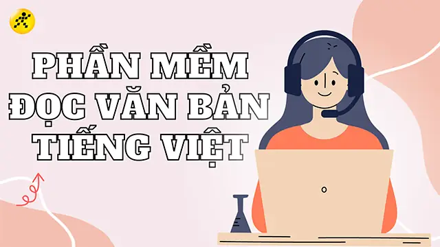 Các Phần Mềm Đọc Văn Bản Tiếng Việt Trên Máy Tính Phổ Biến Các Phần Mềm Đọc Văn Bản Tiếng Việt Trên Máy Tính Phổ Biến