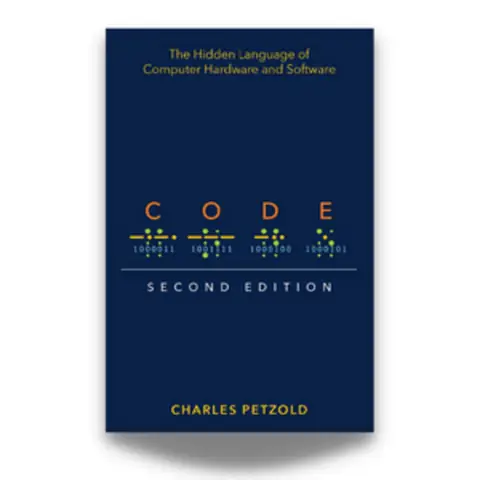 “code: The Hidden Language Of Computer Hardware And Software” – Charles Petzold “code: The Hidden Language Of Computer Hardware And Software” – Charles Petzold