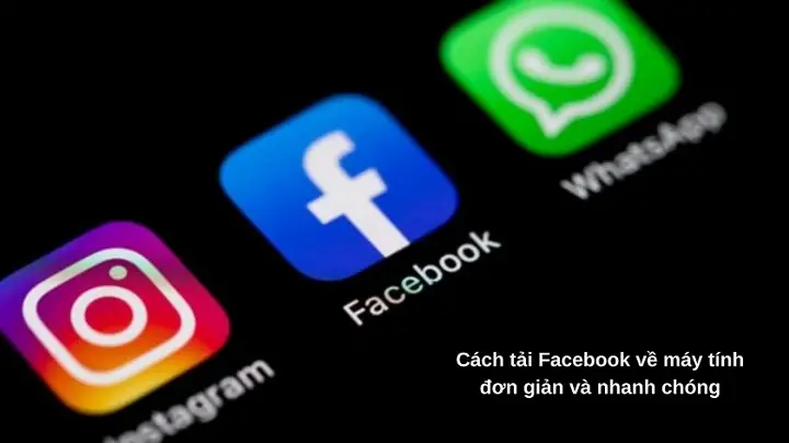 Cách Tải Facebook Về Máy Tính Miễn Phí Cách Tải Facebook Về Máy Tính Miễn Phí