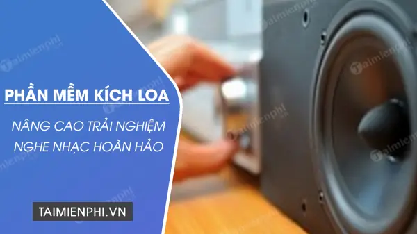 Phần Mềm Kích Loa - Tăng Âm Lượng Loa Máy Tính Lên Mức Tối Đa Phần Mềm Kích Loa - Tăng Âm Lượng Loa Máy Tính Lên Mức Tối Đa
