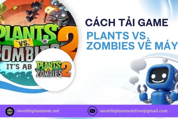 Hướng Dẫn Tải Trò Chơi Plants Vs Zombies 2 Về Máy Tính Đầy Đủ Nhất