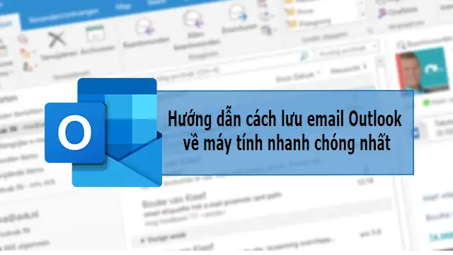 Cách Lưu Email Outlook Về Máy Tính: Hướng Dẫn Chi Tiết