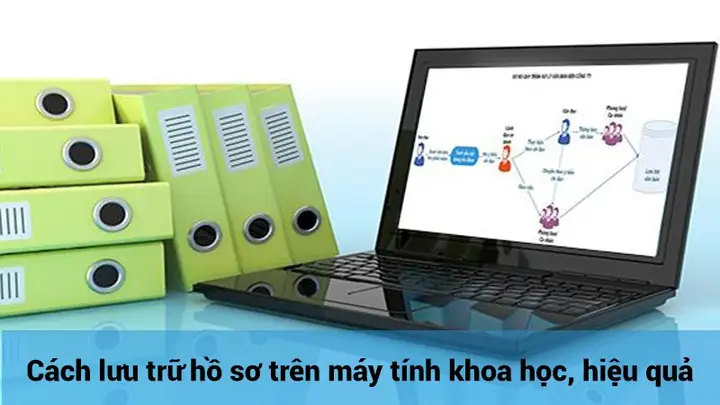 Bạn Đã Từng Rất Đau Đầu Khi Đã Lục Tung Đống Thư Mục Lên Để Tìm Một Hồ Sơ Tài Liệu Nào Đó? Những Lúc Như Thế Bạn Mới Cảm Thấy Công Tác Lưu Trữ Và Tổ Chức Quản Lý Tài Liệu Là Rất Quan Trọng Như Thế Nào Đúng Không? Vậy Hãy Cùng Mình Theo Dõi Bài Viết Này Để Biết Biết Cách Lưu Trữ Hồ Sơ Trênmáy Tínhkhoa Học, Hiệu Quả Nhất Nhé!