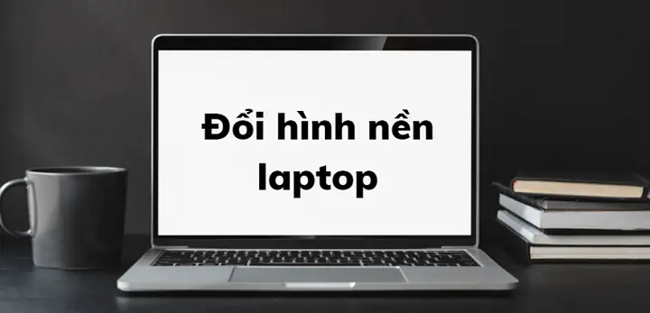 Hình Ảnh Cho Cách Thay Đổi Hình Nền Trên Máy Tính Laptop: