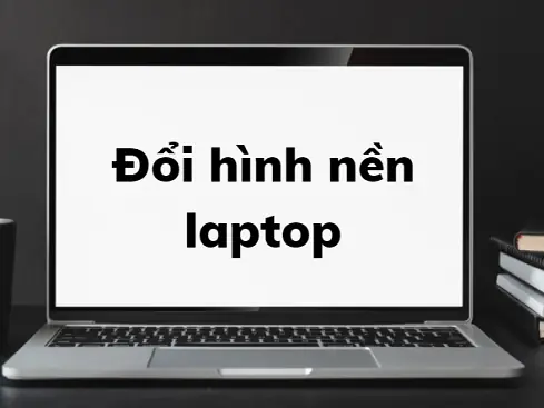 Hình Ảnh Cho Cách Thay Đổi Hình Nền Trên Máy Tính Laptop: