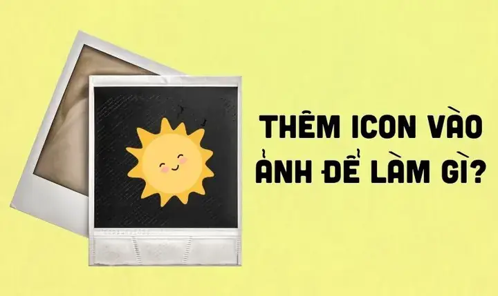 Tại Sao Bạn Muốn Chèn Icon Vào Ảnh Trên Máy Tính? Tại Sao Bạn Muốn Chèn Icon Vào Ảnh Trên Máy Tính?