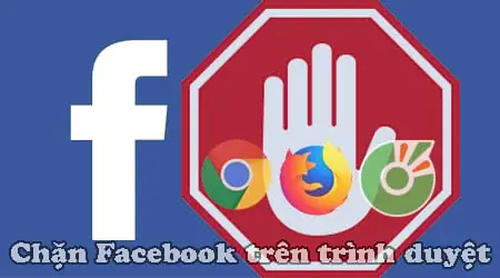 Cách Chặn Facebook Trên Trình Duyệt Web Chrome, Cốc Cốc, Firefox
