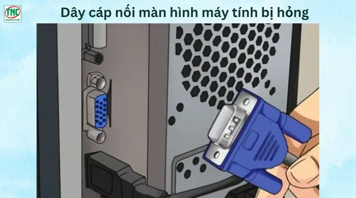 Dây Cáp Nối Màn Hình Máy Tính Bị Hỏng