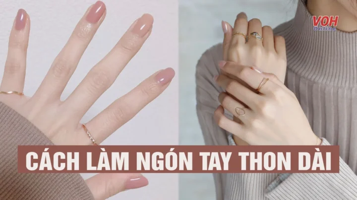Bí Quyết Sở Hữu Đôi Tay Thon Dài Chuẩn Đẹp 2026