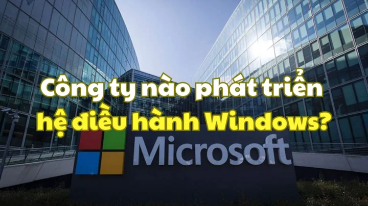 Công ty nào phát triển hệ điều hành Windows? Hé lộ bí mật! Biểu tượng Windows qua các thời kỳ