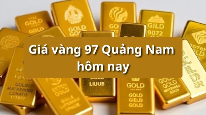 So sánh giá vàng 97 và 98 tại Quảng Nam