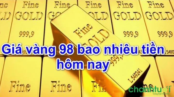 Vàng 98 Bao nhiêu 1 Chỉ Ngày Hôm Nay 2026: Cập Nhật Giá Mới Nhất Trang sức vàng 98